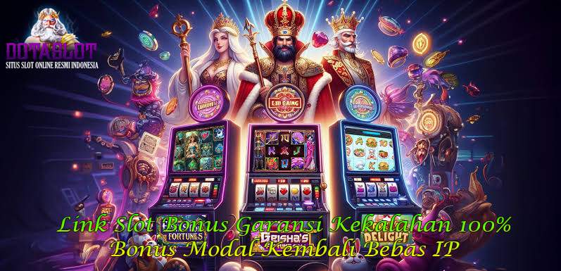 DOTASLOT | Link Slot Garansi Kekalahan 100% Bonus Modal Kembali Bebas IP