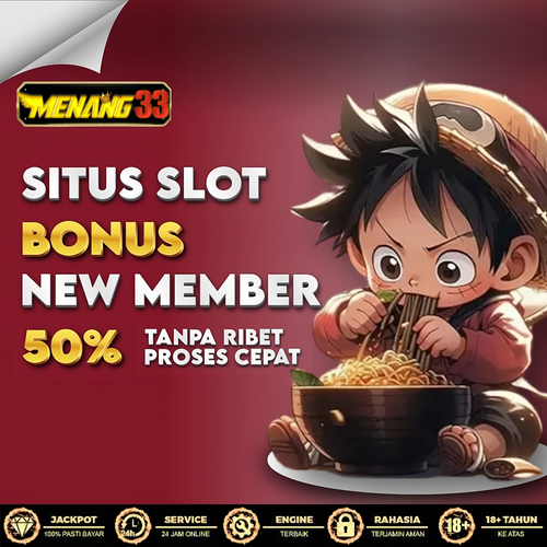 MENANG33: Situs Slot Bonus New Member 50% To 3x 5x 7x 10x Paling Gampang Profit 2024